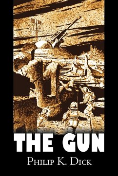 The Gun by Philip K. Dick, Science Fiction, Adventure, Fantasy - Dick, Philip K.