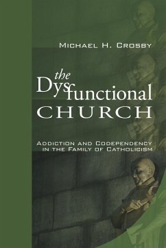 The Dysfunctional Church - Crosby, Michael H.