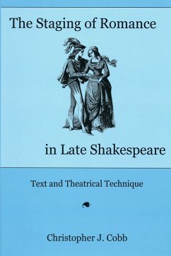 The Staging of Romance in Late Shakespeare - Cobb, Christopher J