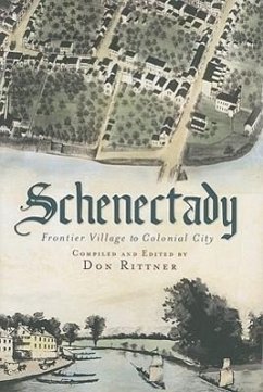 Schenectady:: Frontier Village to Colonial City