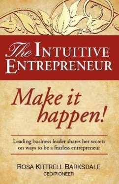 The Intuitive Entrepreneur: How I Used Intuition to Start, Grow, and Maintain a Successful Business - Kittrell Barksdale, Rosa