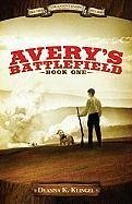 Avery's Battlefield - Klingel, Deanna K.