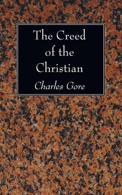 The Creed of the Christian - Gore, Charles