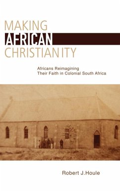 Making African Christianity - Houle, Robert J