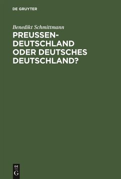 Preussen-Deutschland oder deutsches Deutschland? - Schmittmann, Benedikt