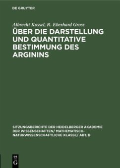 Über die Darstellung und quantitative Bestimmung des Arginins - Kossel, Albrecht;Gross, R. Eberhard