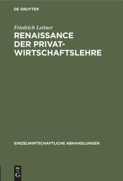 Renaissance der Privatwirtschaftslehre - Leitner, Friedrich