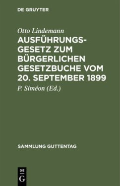 Ausführungsgesetz zum Bürgerlichen Gesetzbuche vom 20. September 1899 - Lindemann, Otto