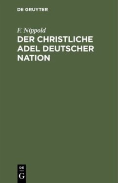 Der christliche Adel deutscher Nation - Nippold, F.