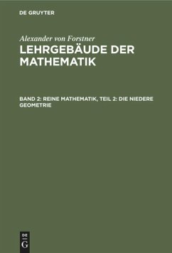 Reine Mathematik, Teil 2: Die niedere Geometrie - Forstner, Alexander von