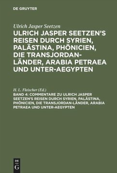 Commentare zu Ulrich Jasper Seetzen¿s Reisen durch Syrien, Palästina, Phönicien, die Transjordan-Länder, Arabia Petraea und Unter-Aegypten