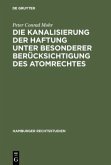 Die Kanalisierung der Haftung unter besonderer Berücksichtigung des Atomrechtes