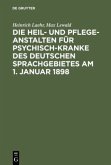 Die Heil- und Pflege-Anstalten für Psychisch-Kranke des deutschen Sprachgebietes am 1. Januar 1898