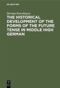 The historical development of the forms of the future tense in middle high German - Kurrelmeyer, Herman