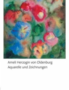 Aquarelle und Zeichnungen von Ameli, Herzogin von Oldenburg.