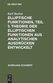 Elliptische Funktionen, Teil 1: Theorie der elliptischen Funktionen aus analytischen Ausdrücken entwickelt