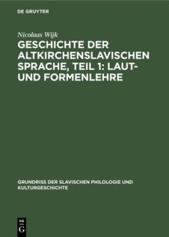 Geschichte der altkirchenslavischen Sprache, Teil 1: Laut- und Formenlehre - Wijk, Nicolaas