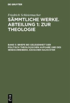 Briefe bei Gelegenheit der politisch theologischen Aufgabe und des Sendschreibens jüdischer Hausväter - Schleiermacher, Friedrich