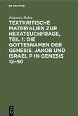 Textkritische Materialien zur Hexateuchfrage, Teil 1: Die Gottesnamen der Genesis. Jakob und Israel P in Genesis 12¿50