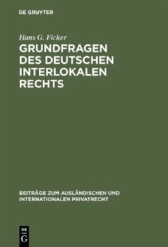 Grundfragen des deutschen interlokalen Rechts - Ficker, Hans G.