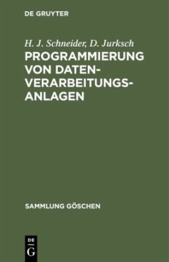Programmierung von Datenverarbeitungsanlagen - Schneider, H. J.;Jurksch, D.