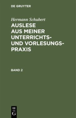 Hermann Schubert: Auslese aus meiner Unterrichts- und Vorlesungspraxis. Band 2 - Schubert, Hermann