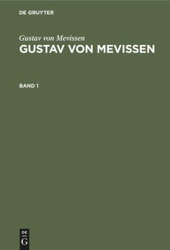 Gustav von Mevissen: Gustav von Mevissen. Band 1 - Mevissen, Gustav von