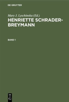 Mary J. Lyschinska: Henriette Schrader-Breymann. Band 1 - Lyschinska, Mary J.