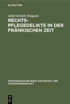 Rechtspflegedelikte in der fränkischen Zeit - Schmitt-Weigand, Adolf