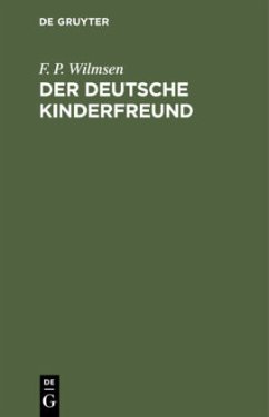 Der deutsche Kinderfreund - Wilmsen, F. P.