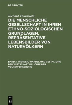 Werden, Wandel und Gestaltung der Wirtschaft im Lichte der Völkerforschung - Thurnwald, Richard