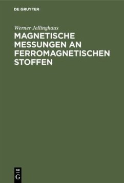 Magnetische Messungen an ferromagnetischen Stoffen - Jellinghaus, Werner