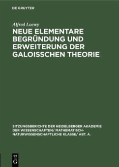 Neue elementare Begründung und Erweiterung der Galoisschen Theorie - Loewy, Alfred