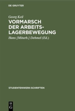 Vormarsch der Arbeitslagerbewegung - Keil, Georg