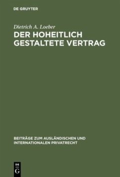 Der hoheitlich gestaltete Vertrag - Loeber, Dietrich A.