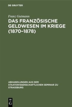 Das französische Geldwesen im Kriege (1870¿1878) - Gutmann, Franz