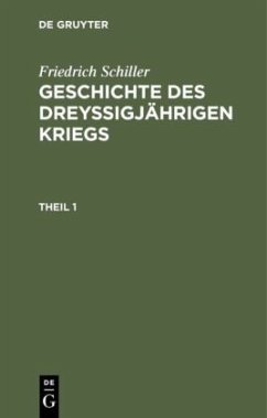 Friedrich Schiller: Geschichte des dreyßigjährigen Kriegs. Theil 1 - Schiller, Friedrich