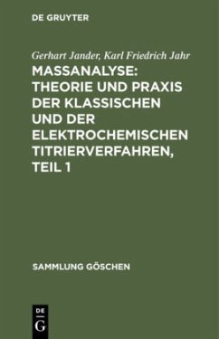 Maßanalyse: Theorie und Praxis der klassischen und der elektrochemischen Titrierverfahren, Teil 1 - Jander, Gerhart;Jahr, Karl Friedrich