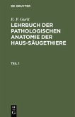 E. F. Gurlt: Lehrbuch der pathologischen Anatomie der Haus-Säugethiere. Teil 1