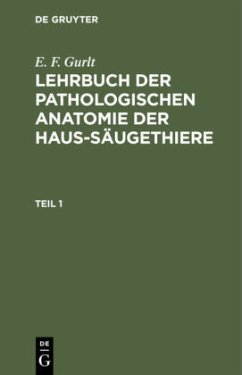 E. F. Gurlt: Lehrbuch der pathologischen Anatomie der Haus-Säugethiere. Teil 1 - Gurlt, E. F.