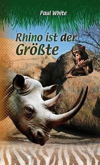 Rhino ist der Größte - White, Paul