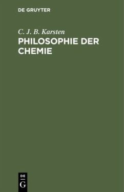 Philosophie der Chemie - Karsten, C. J. B.