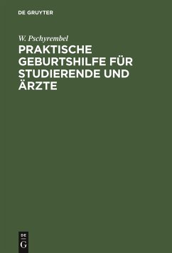 Praktische Geburtshilfe für Studierende und Ärzte - Pschyrembel, W.