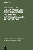Die Anwendung ausländischen Rechts im internationalen Privatrecht Die Anwendung ausländischen Rechts im internationalen Privatrecht
