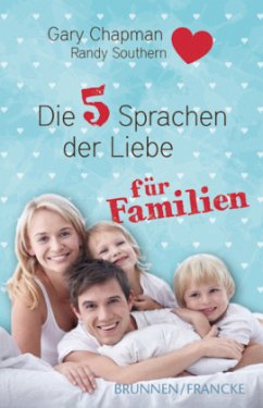 Die fünf Sprachen der Liebe für Familien - Chapman, Gary; Southern, Randy