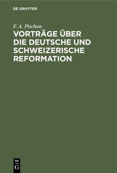Vorträge über die deutsche und schweizerische Reformation