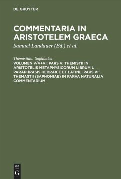 Pars V: Themistii in Aristotelis Metaphysicorum librum L paraphrasis hebraice et latine. Pars VI: Themastii (Saphoniae) in Parva naturalia commentarium - Themistius;Sophonias