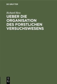 Ueber die Organisation des forstlichen Versuchswesens - Hess, Richard