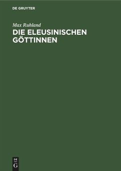 Die eleusinischen Göttinnen - Ruhland, Max