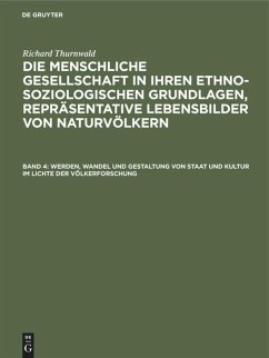 Werden, Wandel und Gestaltung von Staat und Kultur im Lichte der Völkerforschung - Thurnwald, Richard